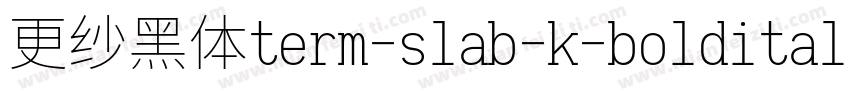 更纱黑体term-slab-k-bolditalic手机版字体转换