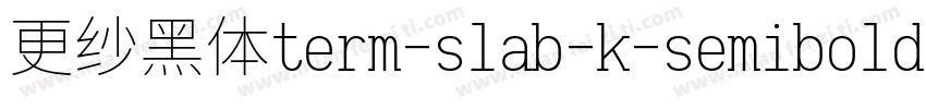 更纱黑体term-slab-k-semibold手机版字体转换