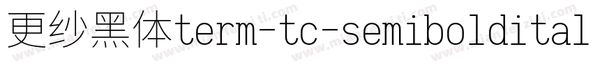 更纱黑体term-tc-semibolditalic手机版字体转换