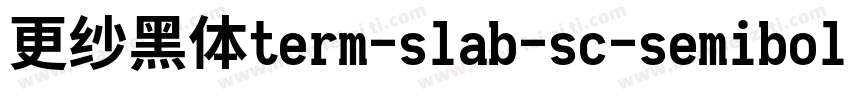 更纱黑体term-slab-sc-semibold手机版字体转换