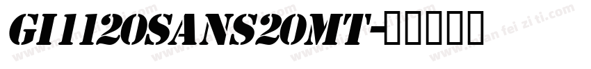Gi1120Sans20MT字体转换