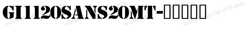 Gi1120Sans20MT字体转换