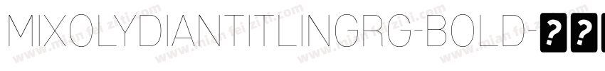 MixolydianTitlingRg-Bold字体转换