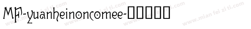 MF-yuanheinoncomee字体转换