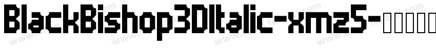 BlackBishop3DItalic-xmz5字体转换