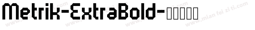 Metrik-ExtraBold字体转换