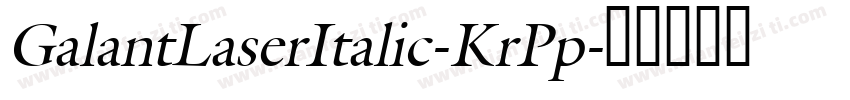 GalantLaserItalic-KrPp字体转换