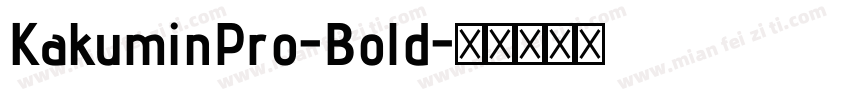 KakuminPro-Bold字体转换