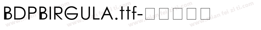 BDPBIRGULA.ttf字体转换