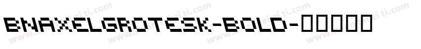 BNAxelGrotesk-Bold字体转换