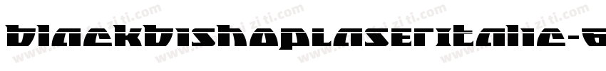 BlackBishopLaserItalic-6W3D字体转换