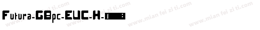 Futura-GBpc-EUC-H字体转换