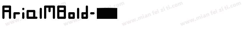ArialMBold字体转换
