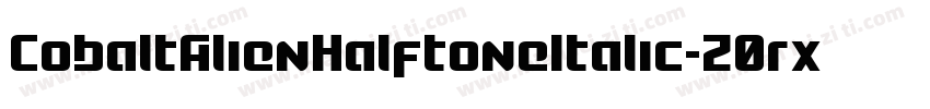 CobaltAlienHalftoneItalic-Z0rx字体转换