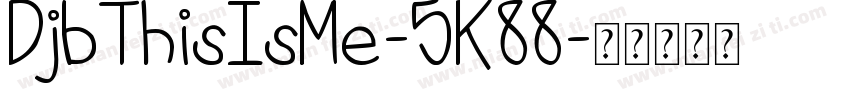 DjbThisIsMe-5K88字体转换