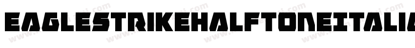 EagleStrikeHalftoneItalic-w7W6字体转换
