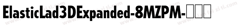 ElasticLad3DExpanded-8MZPM字体转换