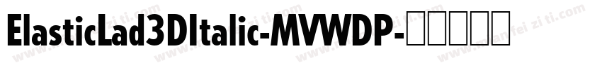 ElasticLad3DItalic-MVWDP字体转换