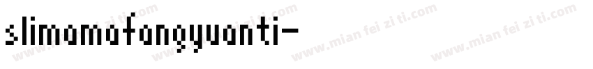 slimamafangyuanti字体转换