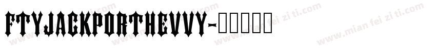 FTYJACKPORTHEVVY字体转换