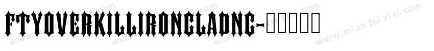 FTYOverKillIroncladNC字体转换