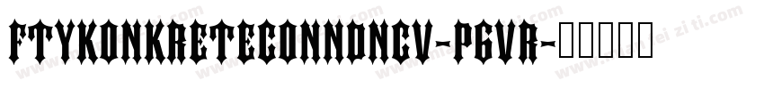 FtyKonkreteConndNcv-P6vr字体转换