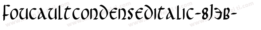 FoucaultCondensedItalic-8J3B字体转换