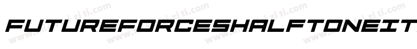 FutureForcesHalftoneItalic-EvYj字体转换