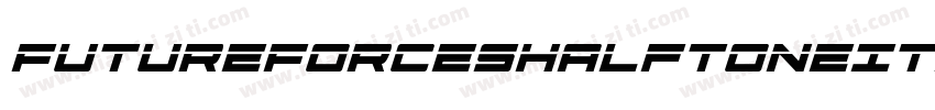 FutureForcesHalftoneItalic-EvYj字体转换