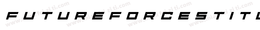 FutureForcesTitleItalic-D289字体转换