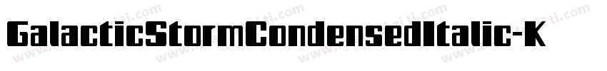 GalacticStormCondensedItalic-KmXD字体转换