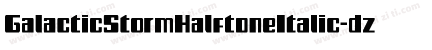 GalacticStormHalftoneItalic-dzY6字体转换