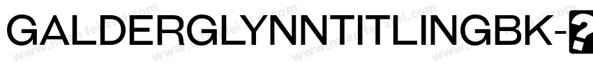 GalderglynnTitlingBk字体转换