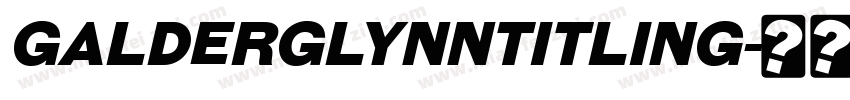 GalderglynnTitling字体转换