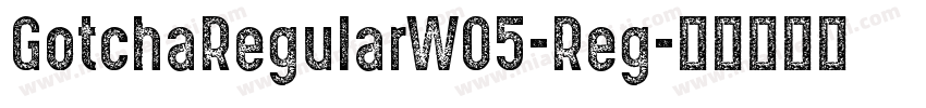 GotchaRegularW05-Reg字体转换