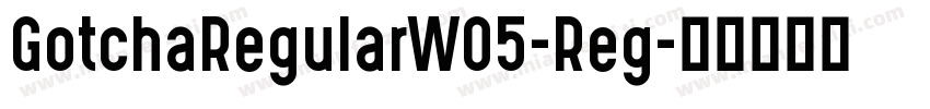 GotchaRegularW05-Reg字体转换