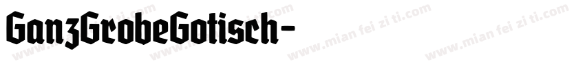 GanzGrobeGotisch字体转换