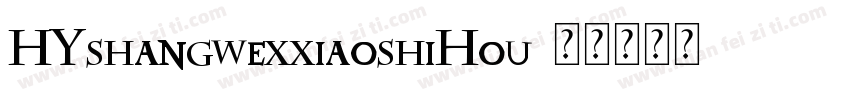 HYshangwexxiaoshiHou字体转换