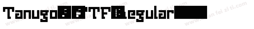 Tanugo-S-TTF-Regular字体转换