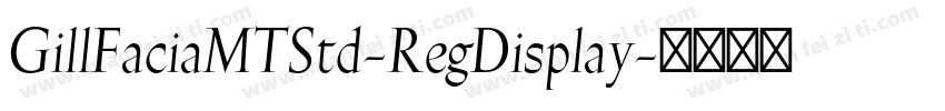 GillFaciaMTStd-RegDisplay字体转换
