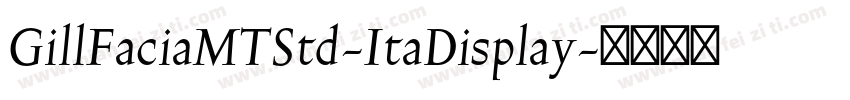 GillFaciaMTStd-ItaDisplay字体转换