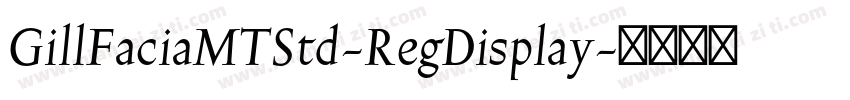 GillFaciaMTStd-RegDisplay字体转换