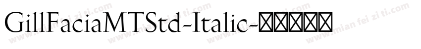 GillFaciaMTStd-Italic字体转换