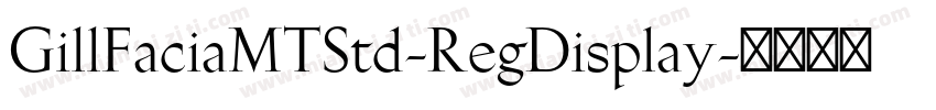 GillFaciaMTStd-RegDisplay字体转换