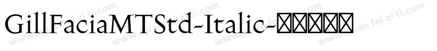 GillFaciaMTStd-Italic字体转换