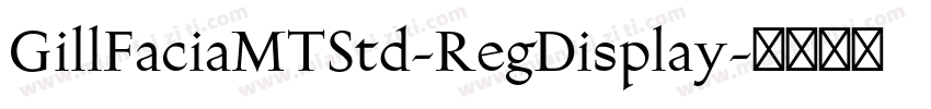 GillFaciaMTStd-RegDisplay字体转换