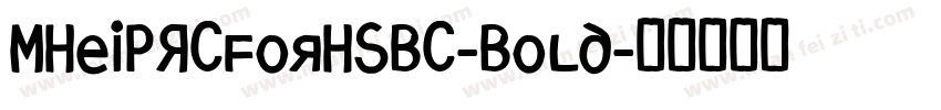 MHeiPRCforHSBC-Bold字体转换