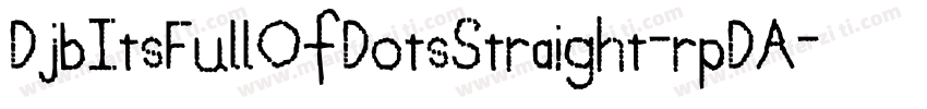 DjbItsFullOfDotsStraight-rpDA字体转换