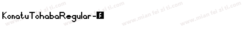 KonatuTohabaRegular字体转换