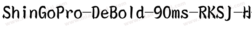ShinGoPro-DeBold-90ms-RKSJ-H字体转换